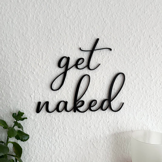 Get Naked Schild aus PLA – 3D-gedruckte Badezimmer-Deko in moderner Schrift